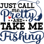 Just call me pretty and take me fishing free svg file for members, Women Fishing sweatshirt design