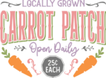 Locally grown carrot patch open daily free svg file for members, Easter farmhouse sign
