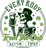 Everybody from the club gettin tipsy free svg file for members, skeleton, st patricks day sweatshirt design