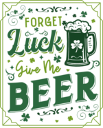 Forget luck, give me beer free svg file for members, st patrick's day pub wall decoration