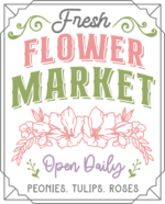 Fresh flower market, open daily, peonies, tulips, roses free svg file for members, Easter wall sign