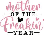 Mother of the freakin' year free svg file for members, funny gift for mom