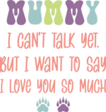 Mummy, I can't talk yet, but i want to say, I love you so much free svg file for members, baby onesie design