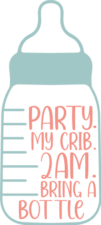 Party, my crib, 2 am bring a bottle free svg file for members, funny baby milk bottle design