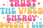 Trust the vibes, energy doesn't lie free svg file for members, svg for tshirt