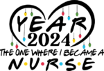 Year 2024, the one where I became a nurse free svg file for members, svg for sweatshirt