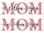 Mom, I love you, we love you, svg bundle free svg file for members, mother's day gift