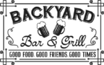Backyard bar and grill, good food, good friends, good times free svg file for members, farmhouse sign