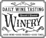 Daily wine tasting, uncork and unwind, winery free svg file for members, farmhouse sign