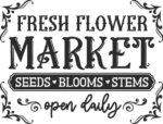 Fresh flower market, seeds, blooms, stems free svg file for members, open daily, farmhouse sign