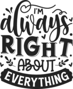I'm always right about everything free svg file for members, funny mom life tee design