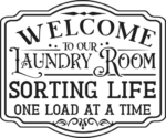 Welcome to our laundry room, sorting life, one load at a time, farmhouse sign free svg file for members