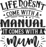 Life doesn't come with a manual, it comes with a mum free svg file for members, funny mother's day gift