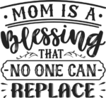 Mother's day gift free svg file for members, mom is a blessing that no one can replace
