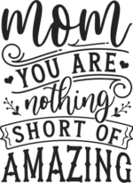Mom, you are nothing short of amazing free svg file for members, mother's day gift