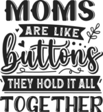 Moms are like buttons, they hold it all together free svg file for members, mother's day gift