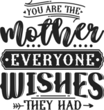 You are the mother everyone wishes they had free svg file for members, mother's day gift