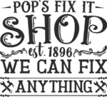 Pop's fix it shop, we can fix anything, Farmhouse Sign free svg file for members