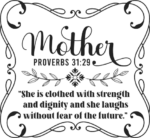 Mother, proverbs 31:29, she is clothed with strength and dignity free svg file for members, mother's day gift