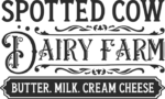 Spotted cow dairy farm, butter, milk, cream, cheese free svg file for members, Farmhouse Sign