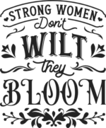 Strong women don't wilt, they bloom free svg file for members, Inspirational sayings for tote bag