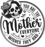 You are the mother everyone wishes they had, mother's day gift free svg file for members