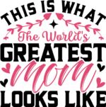 This is what the world's greatest mom looks like free svg file for members, mother's day gift