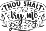 Thou shalt not try me, mom 24:7 free svg file for members, Christian Mom Shirt Design