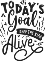 Today's goal, keep the kids alive free svg file for members, Funny Mom Shirt Design