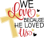 We love because he loved us free svg file for members, Christian cross, svg for shirt