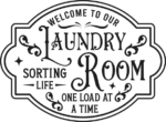 Welcome to our laundry room, sorting life, one load at a time free svg file for members, wall sign