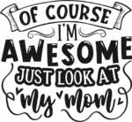 Of course I'm awesome, just look at my mom free svg file for members, funny baby onesie design