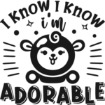 I know, I know I'm adorable free svg file for members, New Born Baby Bibs design