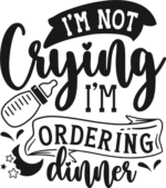 I'm not crying, I'm ordering dinner free svg file for members, funny baby onesie design