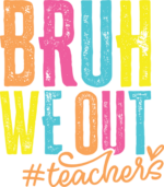 Bruh we out, #Teachers free svg file for members, last day of school svg for t-shirt