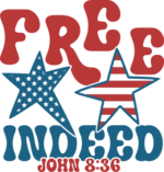 Free indeed, John 8:36 free svg file for members, 4th of July svg for t-shirt