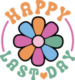 Happy last day, flower free svg file for members, End of School tsvg for t-shirt