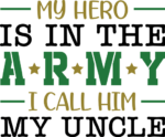 My hero is in the army, I call him uncle free svg file for members, gift for soldier
