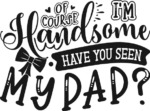 Of course, I'm handsome, have you seen my dad? free svg file for members, funny baby boy onesie design
