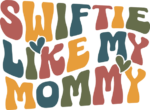 Swiftie like my mommie free svg file for members, tee design for mama