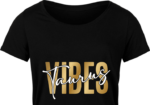 Taurus vibes free svg file for members, golden png for sublimation, birthday shirt design