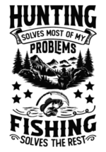 Hunting solves most of my problems, fishing solves the rest free svg file for members, tshirt design