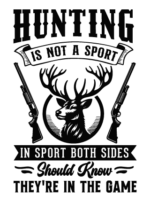Hunting is not a sport, in sport both sides should know, they're in the game free svg file for members