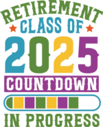 Retirement class of 2025, countdown in progress free svg file for members, tshirt design for teacher