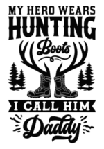 My hero wears hunting boots, I call him daddy free svg file for members, gift for hunting lover dad