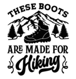 These boots are made for hiking free svg file for members, hiking sign, adventure
