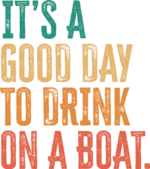 Its a good day to drink on a boat free svg file for members, funny summer vacations tshirt design
