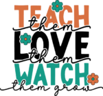 Teach them, love them, watch them grow free svg file for members, mug design for teacher