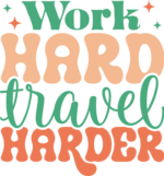 Work hard, travel harder free svg file for members, traveling t-shirt design